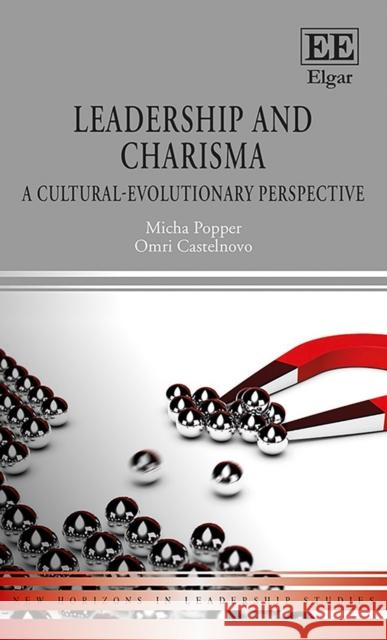 Leadership and Charisma - A Cultural-Evolutionary Perspective Micha Popper Omri Castelnovo  9781802203516