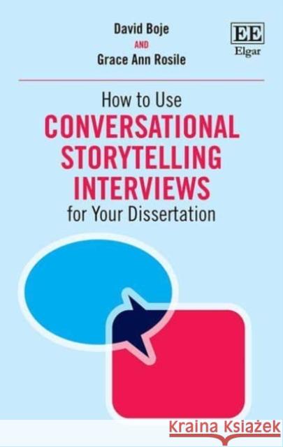 How to Use Conversational Storytelling Interviews for Your Dissertation David Boje Grace A. Rosile  9781802205107