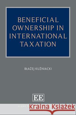 Beneficial Ownership in International Taxation Blazej Kuzniacki   9781802206067 Edward Elgar Publishing Ltd