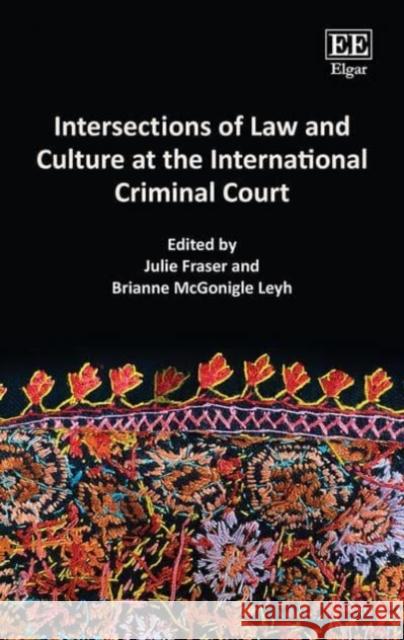 Intersections of Law and Culture at the International Criminal Court Julie Fraser Brianne McGonigle Leyh  9781802206470