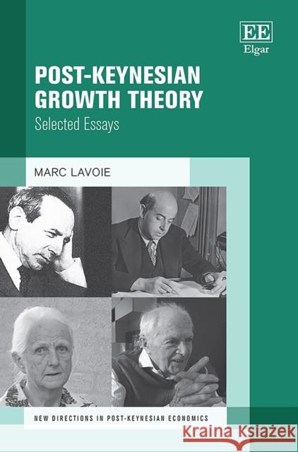 Post-Keynesian Growth Theory - Selected Essays Marc Lavoie   9781802206944 Edward Elgar Publishing Ltd