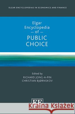 Elgar Encyclopedia of Public Choice Richard Jong–a–pin, Christian Bjørnskov 9781802207743 