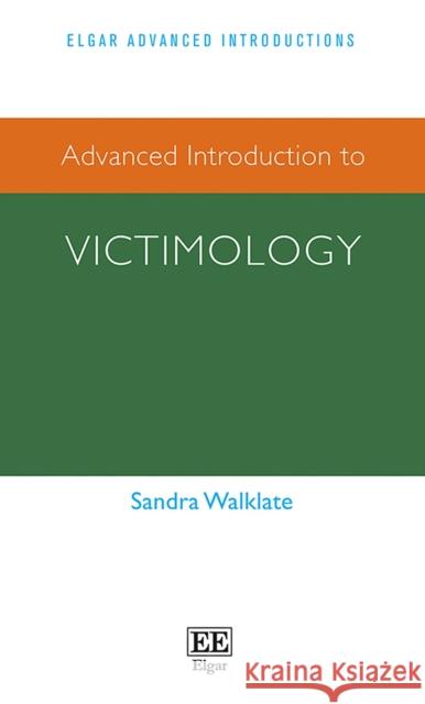 Advanced Introduction to Victimology Sandra Walklate 9781802208313 Edward Elgar Publishing Ltd