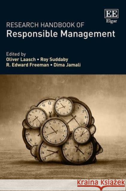 Research Handbook of Responsible Management Oliver Laasch Roy Suddaby R. E. Freeman 9781802208375 Edward Elgar Publishing Ltd