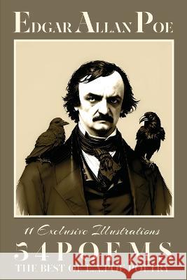 Edgar Allan Poe Fifty-four Poems: The Best of E.A.Poe Poetry: The Raven; Lenore; The Sleeper; Annabel Lee and many other famous poems Edgar Allan Poe 9781802210248 Daring Limited Company