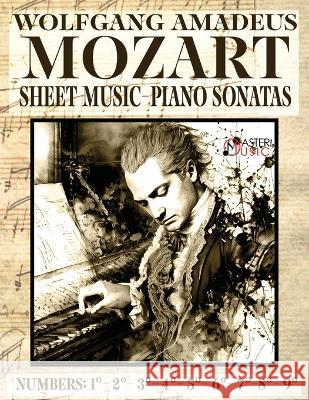 Mozart Wolfang Amadeus - Piano Sonatas - Sheet Music - Volume 1: Numbers: 1?2?3?4?5?6?7?8?9? Wolfang Amadeus Mozart 9781802210316 Master Music