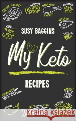 My Keto Recipes Susy Baggins 9781802239850 Susy Baggins