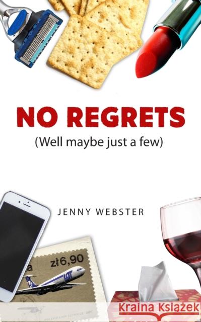 No Regrets (Well maybe just a few) Jenny Webster 9781802271010 Jenny Webster