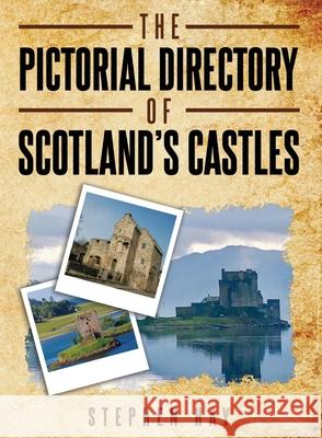 The Pictorial Directory of Scotland's Castles Stephen Hay 9781802271393 Stephen John Hay