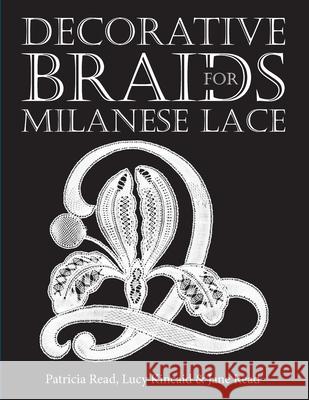 Decorative Braids for Milanese Lace Jane Read Lucy Kincaid Patricia Read 9781802271478 Jane Read