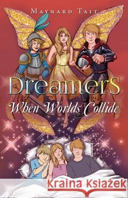 Dreamers: When Worlds Collide Maynard Tait 9781802271515