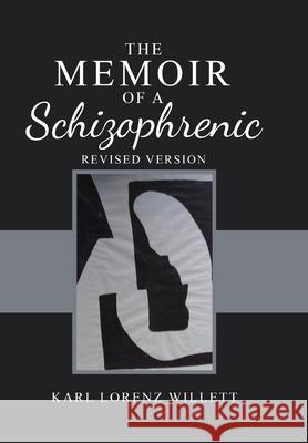 The Memoir of a Schizophrenic Karl Lorenz Willett 9781802272031 Karl Willett