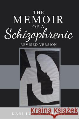 The Memoir of a Schizophrenic Karl Lorenz Willett 9781802272048 Karl Willett