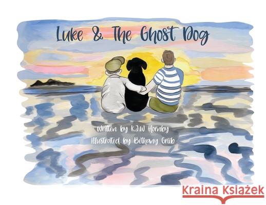 Luke & the Ghost Dog K. J. W. Hornby Bethany Griib 9781802272499 K.J.W. Hornby