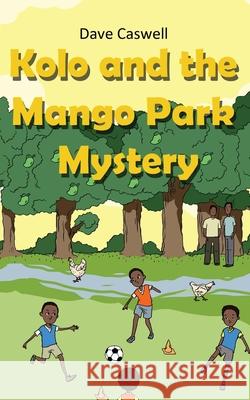 Kolo and the Mango Park Mystery Dave Caswell 9781802273328