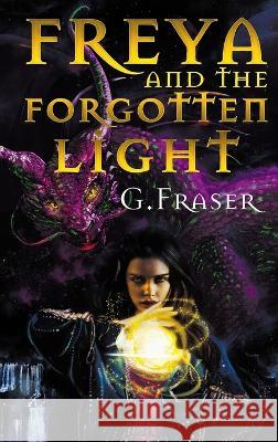 Freya and the Forgotten Light G Fraser   9781802273700 G. Fraser