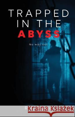 Trapped in the Abyss: No way out R T Page   9781802273953 R.T. Page