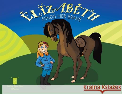 Elizabeth Finds Her Brave Laura Bridle-Smith 9781802274363