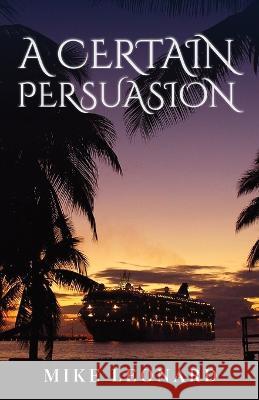 A Certain Persuasion Mike Leonard 9781802274950