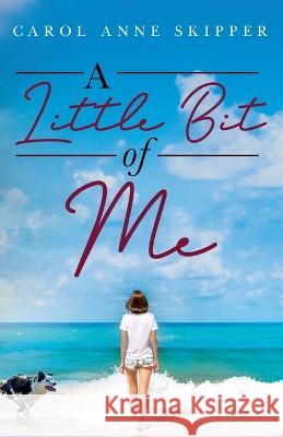 A Little Bit of Me Carol Anne Skipper 9781802276190 Carol Anne Skipper