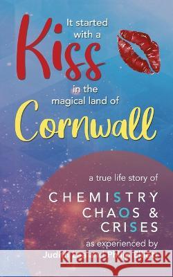 It Started With A Kiss in the magical land of Cornwall Judith Lea Philip Elliott 9781802277623