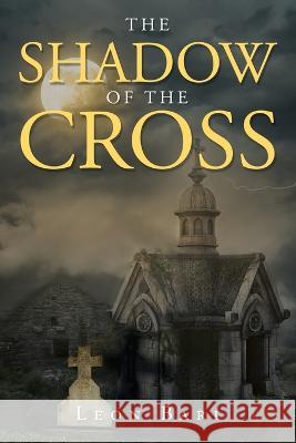 The Shadow of the Cross Leon Bari 9781802277838