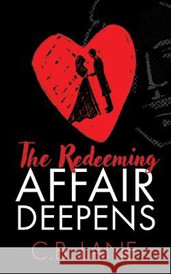 The Redeeming Affair Deepens C B Lane 9781802277982 C.B. Lane