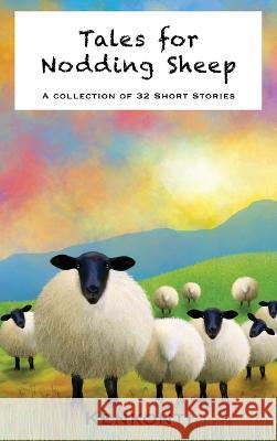 Tales for Nodding Sheep: A Collection of 32 Short Stories Kenkonti   9781802278545 Publishing Push LTD