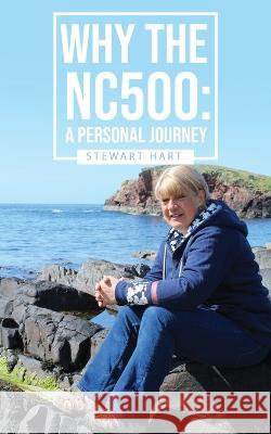 Why the Nc500: A Personal Journey Stewart Hart 9781802279634 Stewart Hart