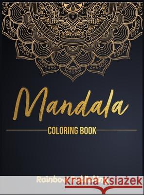 Mandala Coloring Book: A Mindfulness coloring book for adults with relaxing patterns Rainbow Publishing 9781802340341 Andromeda Publishing Ltd