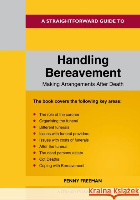 A Straightforward Guide to Handling Bereavement: Making Arrangements Following Death Penny Freeman 9781802360554