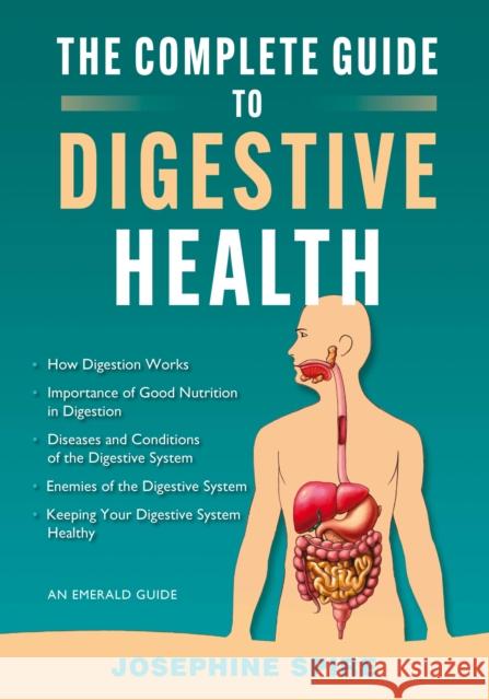 The Complete Guide to Digestive Health: An Emerald Guide Josephine Spire 9781802360608 Straightforward Publishing