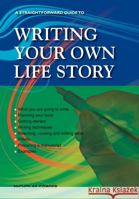 A Straightforward Guide to Writing Your Own Life Story: Revised 2022 Nicholas Corder 9781802361032