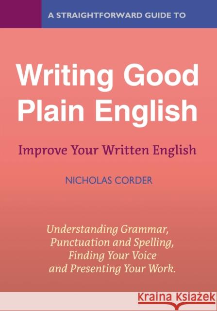 A Straightforward Guide to Writing Good Plain English: Revised Edition 2022 Nicholas Corder 9781802361049