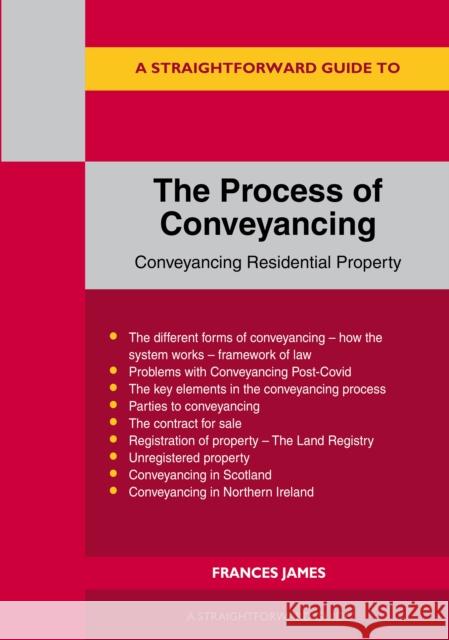 A Straightforward Guide to the Process of Conveyancing: Revised Edition - 2023 Frances James 9781802362121 Straightforward Publishing