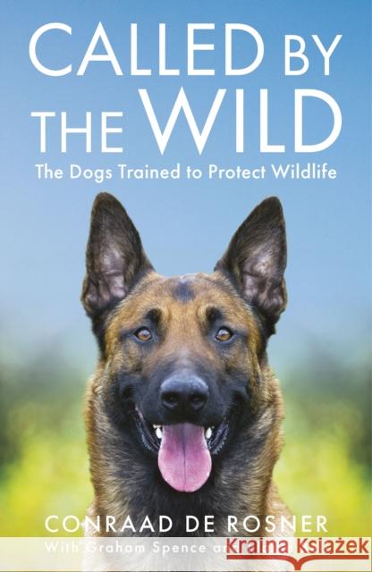 Called by the Wild: The Dogs Trained to Protect Wildlife  9781802471380 Ad Lib Publishers Ltd