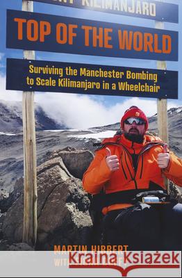 Top of the World: Surviving the Manchester Bombing to Scale Kilimanjaro in a Wheelchair Fiona Duffy 9781802471748 Ad Lib Publishers Ltd