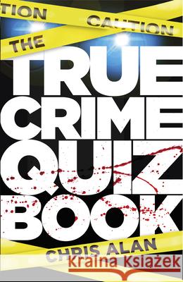 The True Crime Quiz Book Chris Alan 9781802471861 Gemini Books Group Ltd