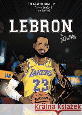 Lebron James: The Graphic Novel Ivana Jancova Zuzana Jancova 9781802473339 Gemini Gift Books Limited
