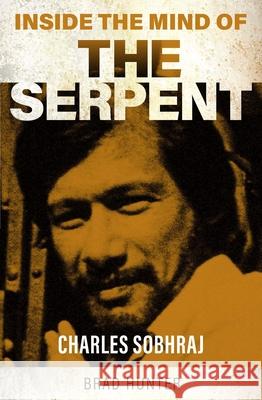 Inside the Mind of the Serpent: Charles Sobraj Brad Hunter 9781802473827 Gemini Gift Books Limited