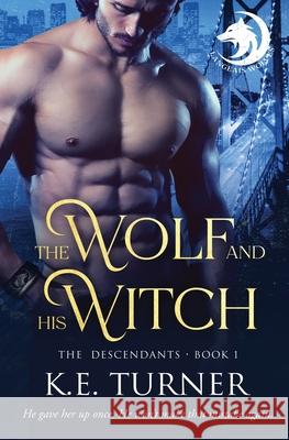 The Wolf and His Witch K. E. Turner 9781802502510 Entwined Publishing