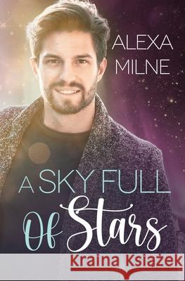 A Sky Full of Stars Alexa Milne 9781802504712 Fictionwide