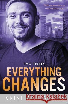 Everything Changes Kristian Parker   9781802505245