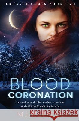 Blood Coronation Mj Klipfel   9781802505474