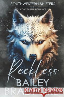 Reckless: A Gay Shifter Romance Bailey Bradford 9781802506150