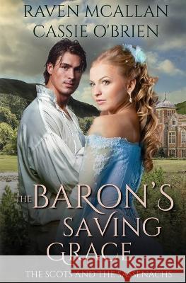 The Baron's Saving Grace Cassie O'Brien, Raven McAllen 9781802509489 Totally Bound Publishing