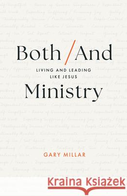 Both/And Ministry: Living and Leading Like Jesus Gary Millar 9781802541267 Good Book Co