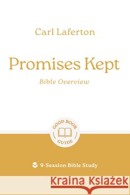 Promises Kept: Bible Overview: 9-Session Bible Study Carl Laferton 9781802541854 Good Book Co