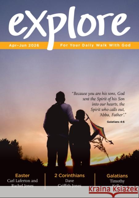 Explore (Apr-Jun 2026): For Your Daily Walk with God Carl Laferton Timothy Keller Christopher Ash 9781802543858 Good Book Co