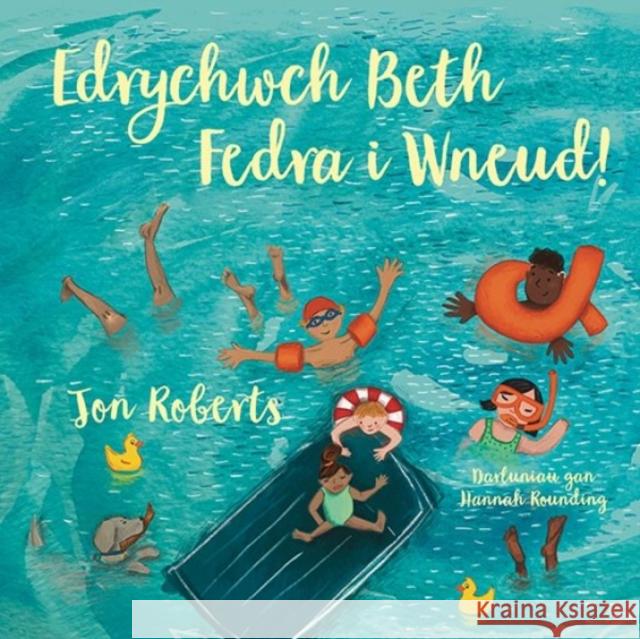 Edrychwch Beth Fedra i Wneud! Jon Roberts, Hannah Rounding, Mary Jones 9781802580525